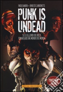 Punk is undead. Se le leggende del rock tornassero dal mondo dei morti? libro di Baron Paolo