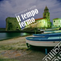 Il tempo fermo. Acciaroli fotografica. Ediz. illustrata libro di Cucco Giuseppe