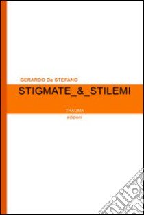 Stigmate & Stilemi libro di De Stefano Gerardo