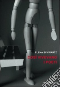 Così vivevano i poeti libro di Schwartz Elena