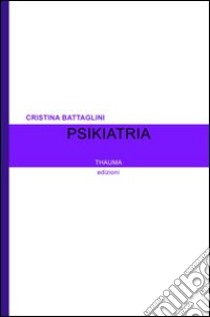 Psikiatria libro di Battaglini Cristina