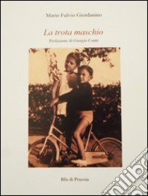 La trota maschio libro di Giordanino Mario Fulvio