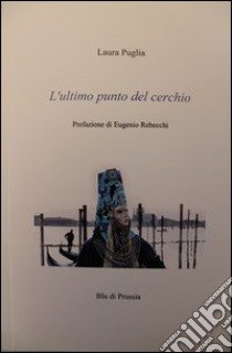 L'ultimo punto del cerchio libro di Puglia Laura