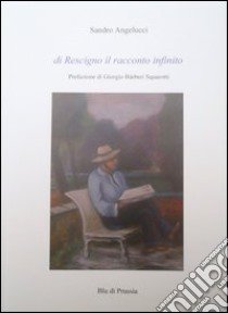 Di Rescigno il racconto infinito libro di Angelucci Sandro