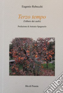 Terzo tempo (l'albero dei cachi) libro di Rebecchi Eugenio