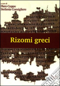 Rizomi greci. Atti del laboratorio mappe libro di Coppo P. (cur.); Consigliere S. (cur.)