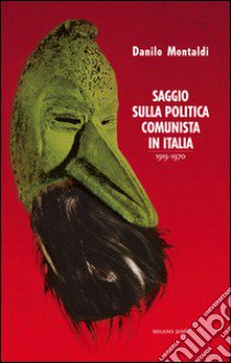 Saggio sulla politica comunista in Italia 1919-1970 libro di Montaldi Danilo