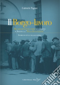 Il borgo-lavoro. Miliardari gentiluomini accendono il sogno: la 