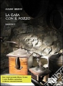 La casa con il pozzo libro di Ursino Mauro