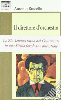 Il direttore d'orchestra libro di Russello Antonio