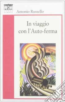 In viaggio con l'auto-ferma libro di Russello Antonio