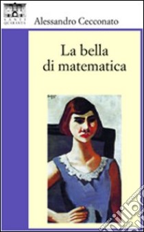 La bella di matematica libro di Cecconato Alessandro