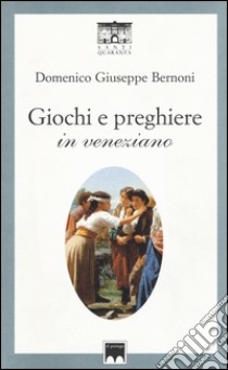 Giochi e preghiere in veneziano libro di Bernoni Domenico Giuseppe