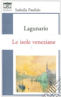 Lagunario libro di Panfido Isabella