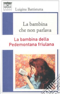 La bambina che non parlava libro di Battistutta Luigina