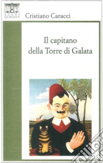 Il capitano della Torre di Galata libro di Caracci Cristiano