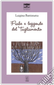 Fiabe e leggende del Tagliamento libro di Battistutta Luigina