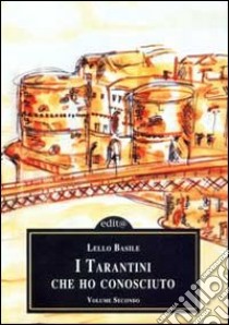 I tarantini che ho conosciuto 2 libro di Basile Lello