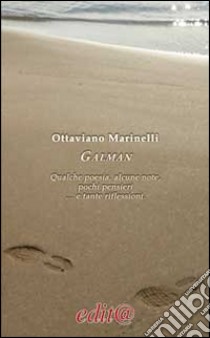 Galman. Qualche poesia, alcune note, pochi pensieri e tante riflessioni libro di Marinelli Ottaviano