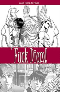 Fuck Diem! libro di De Paola Lucia Piera