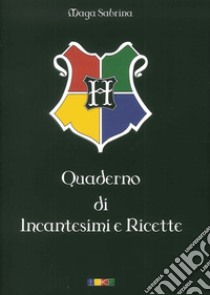 Horti. Quaderno di incantesimi e ricette libro di Maga Sabrina