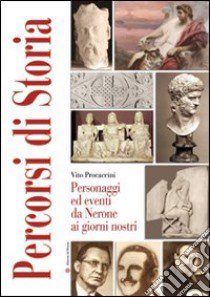 Percorsi di storia. Personaggi ed eventi da Nerone ai giorni nostri libro di Procaccini Vito