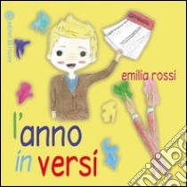 L'anno in versi. Ediz. illustrata libro di Rossi Emilia