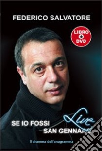 Se io fossi san Gennaro. Il dramma dell'anagramma. Con DVD libro di Salvatore Federico