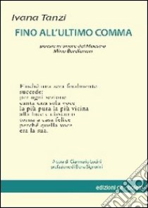 Fino all'ultimo comma. Poesie in memoria di Mino Bordignon libro di Tanzi Ivana; Lucini G. (cur.)