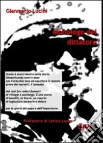 Monologo del dittatore libro di Lucini Gianmario