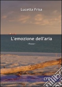 L'emozione dell'aria libro di Frisa Lucetta; Lucini G. (cur.)