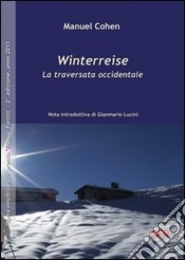 Winterreise. La traversata occidentale libro di Cohen Manuel