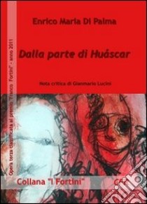 Dalla parte di Huàscar libro di Di Palma Enrico M.; Lucini G. (cur.)