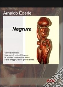 Negrura libro di Ederle Arnaldo; Lucini G. (cur.)