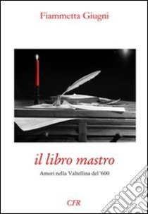 Il libro mastro libro di Giugni Fiammetta; Missaggia G. (cur.)