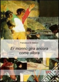 Er monno gira ancora come allora libro di Di Stefano Francesco; Lucini G. (cur.)