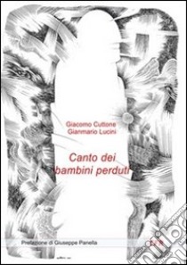 Canto dei bambini perduti libro di Cuttone Giacomo; Lucini Gianmario