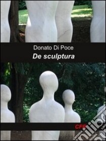 De Sculptura libro di Di Poce Donato