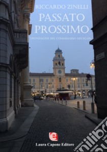 Passato prossimo. Un'indagine del commissario Melegari libro di Zinelli Riccardo