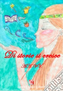 Di storie si cresce. Ediz. per la scuola libro di Zinelli R. (cur.)