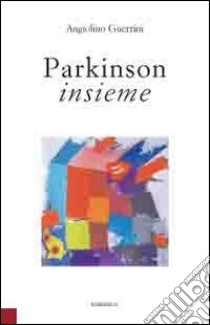 Parkinson insieme libro di Guerrini Angiolino