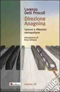 Direzione Anagnina. Canzoni e riflessioni metropolitane. Con CD Audio libro di Delli Priscoli Lorenzo