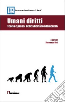 Umani diritti. Teoria e prassi delle libertà fondamentali libro di Bisi S. (cur.)