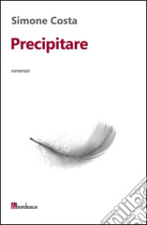 Precipitare libro di Costa Simone