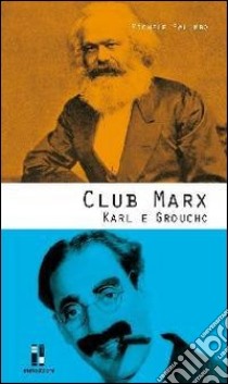 Club Marx. Karl e Groucho libro di Palumbo Michele