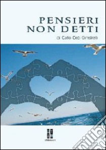 Pensieri non detti libro di Ceci Ginistrelli Carlo