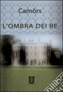 L'ombra dei re libro di Camòrs