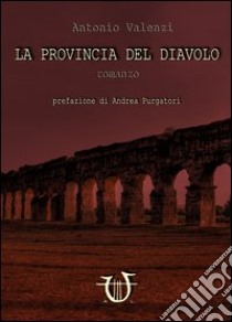 La provincia del diavolo libro di Valenzi Antonio