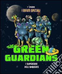 I rifiuti speciali. The green guardians. Ediz. illustrata libro di Tramacere Graziano; Tramacere Walter