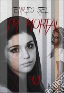 I'm mortal libro di Stel Enrico